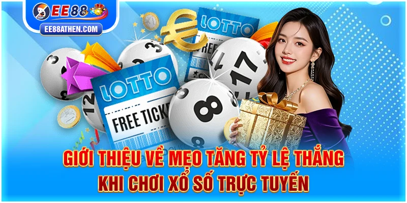 Giới thiệu về mẹo tăng tỷ lệ thắng khi chơi xổ số trực tuyến
